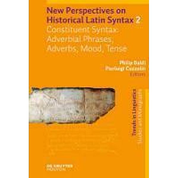 New Perspectives on Historical Latin Syntax 180/2 . Constituent Syntax: Adverbial Phrases, Adverbs, Mood, Tense / Trends in Linguistics. Studies and Monographs [TiLSM]