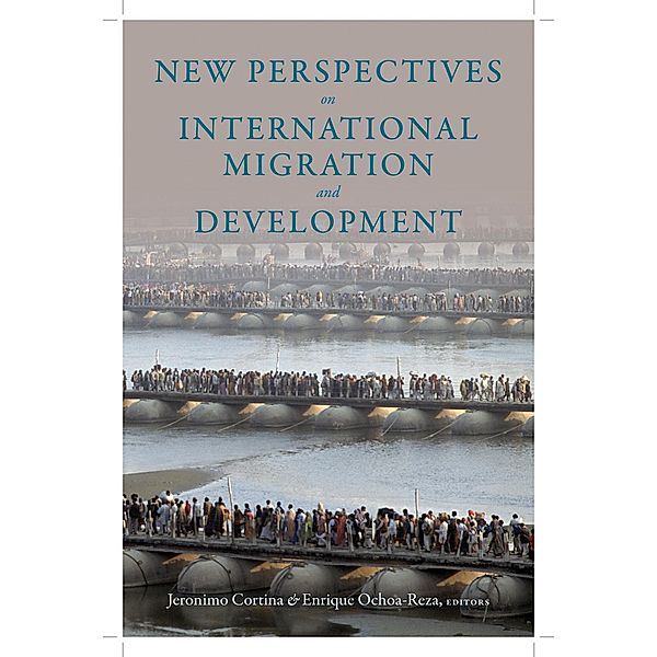 New Perspectives on International Migration and Development / Initiative for Policy Dialogue at Columbia: Challenges in Development and Globalization