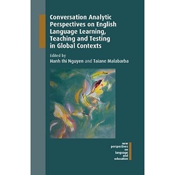 New Perspectives on Language and Education: Conversation Analytic Perspectives on English Language Learning, Teaching and Testing in Global Contexts