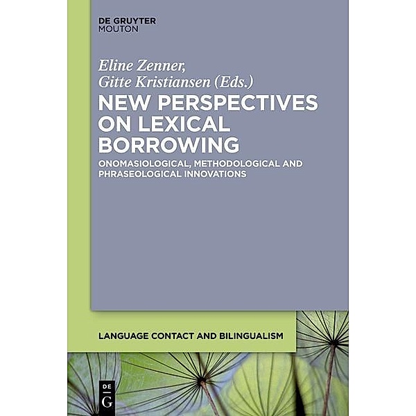 New Perspectives on Lexical Borrowing / Language Contact and Bilingualism [LCB] Bd.7