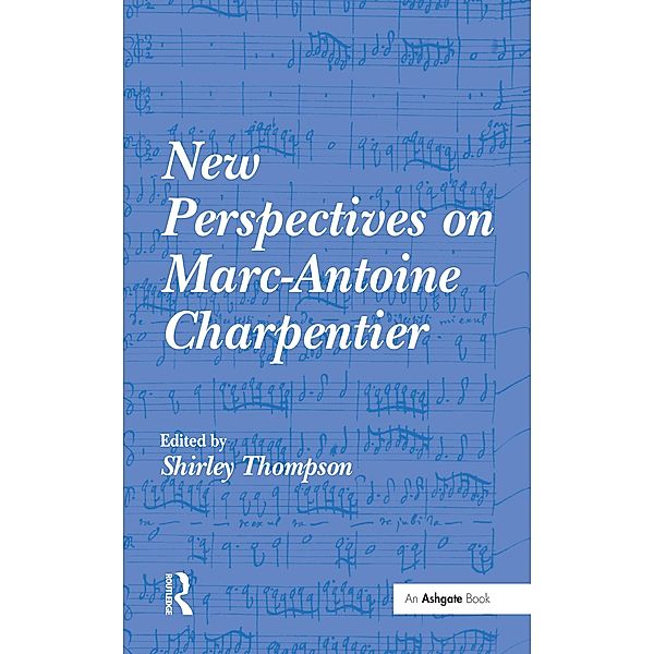 New Perspectives on Marc-Antoine Charpentier