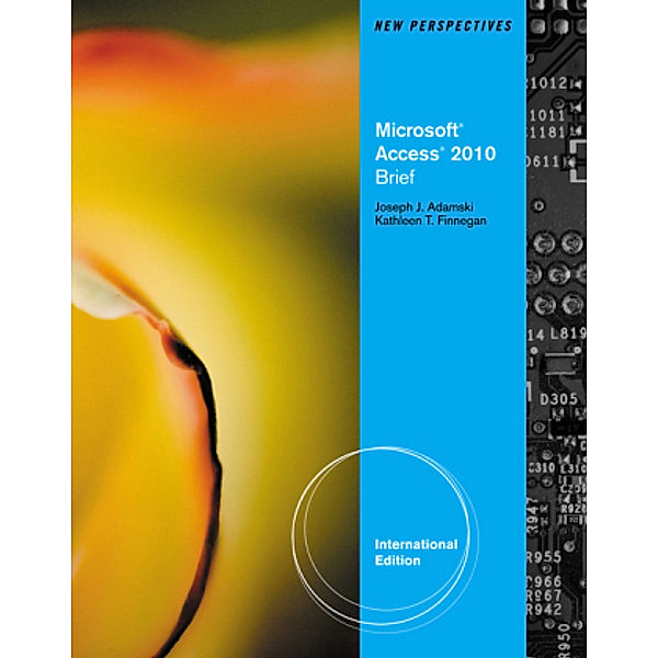 New Perspectives on Microsoft  Access 2010, Brief International Edition, Kathy Finnegan, Joseph Adamski