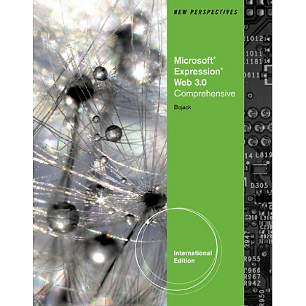 New Perspectives on Microsoft® Expression® Web 3.0, Comprehensive, Henry Bojack