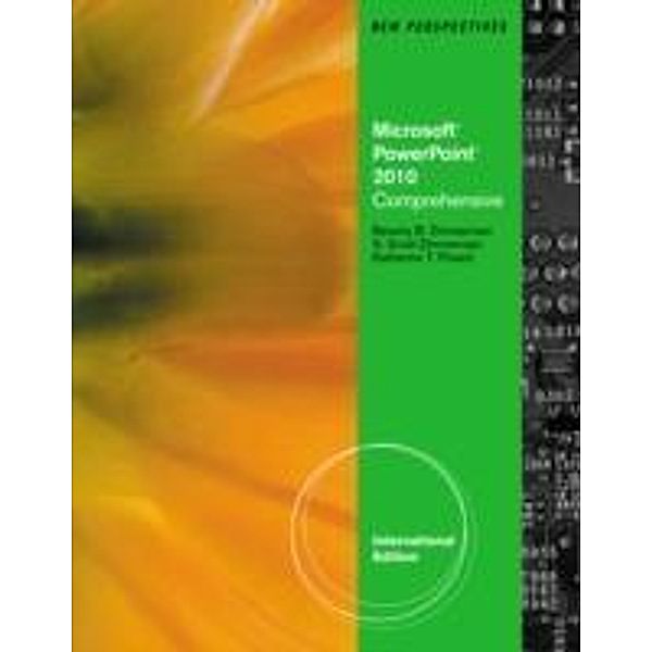 New Perspectives on Microsoft® Office PowerPoint® 2010, Comprehensive, International Edition, Beverly Zimmerman, Scott Zimmerman, Philip J. Pratt