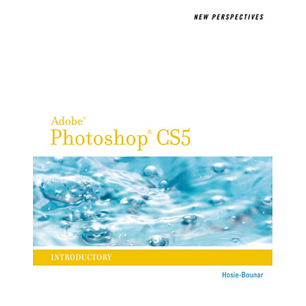 New Perspectives on Photoshop CS5, Jane Hosie-Bounar