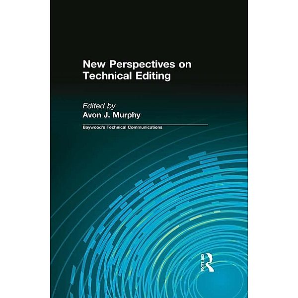 New Perspectives on Technical Editing, Avon J Murphy, Charles H Sides