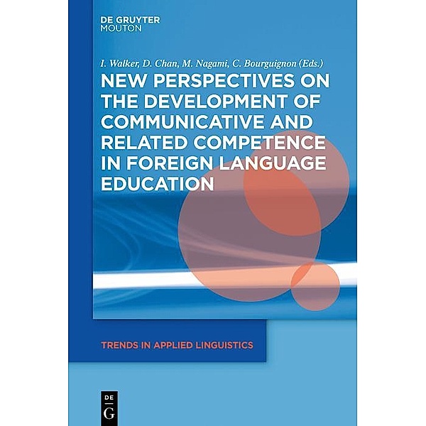New Perspectives on the Development of Communicative and Related Competence in Foreign Language Education / Trends in Applied Linguistics Bd.28