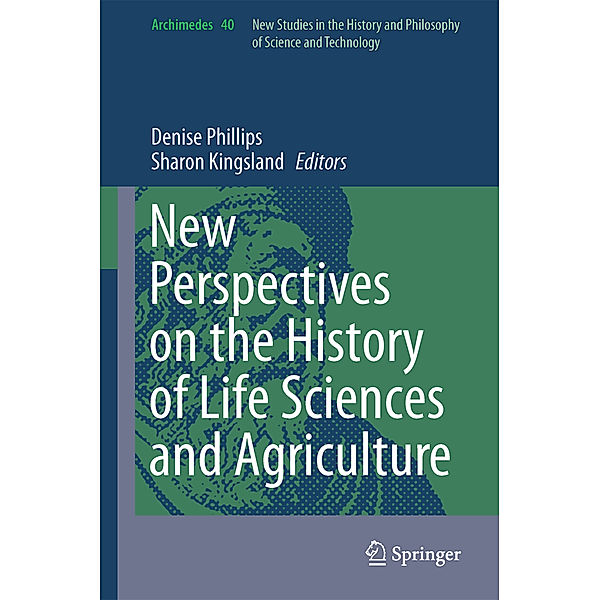 New Perspectives on the History of Life Sciences and Agriculture