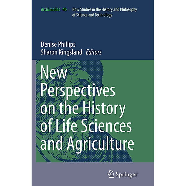 New Perspectives on the History of Life Sciences and Agriculture