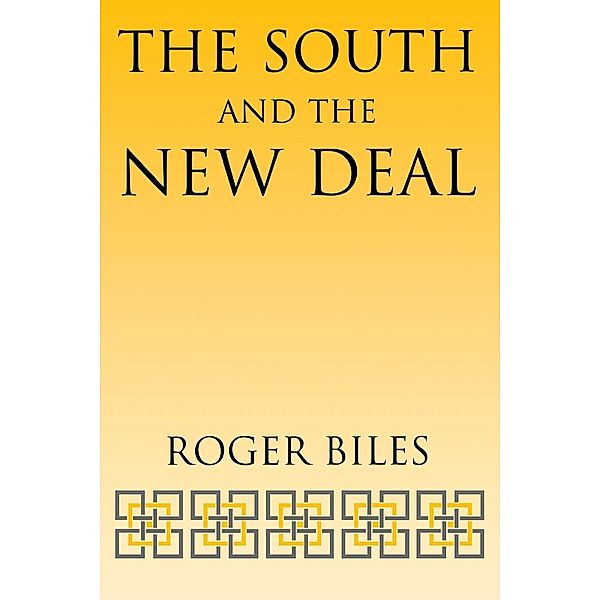 New Perspectives on the South: The South and the New Deal, Roger Biles