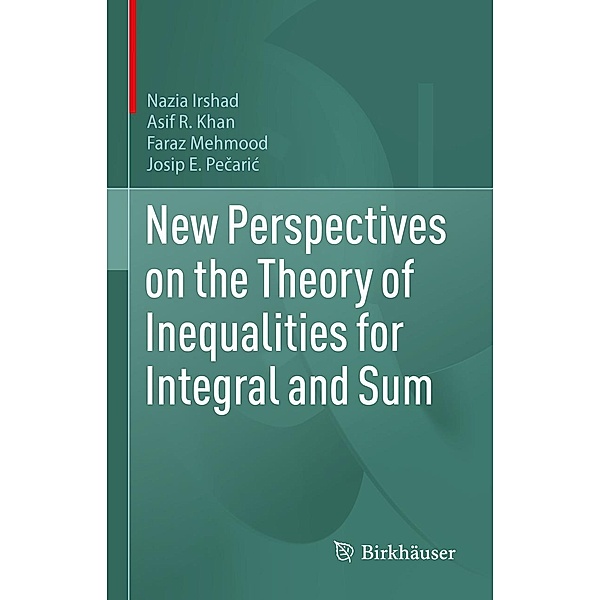 New Perspectives on the Theory of Inequalities for Integral and Sum, Nazia Irshad, Asif R. Khan, Faraz Mehmood, Josip Pecaric