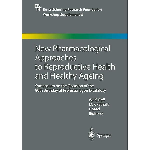 New Pharmacological Approaches to Reproductive Health and Healthy Ageing / Ernst Schering Foundation Symposium Proceedings Bd.8