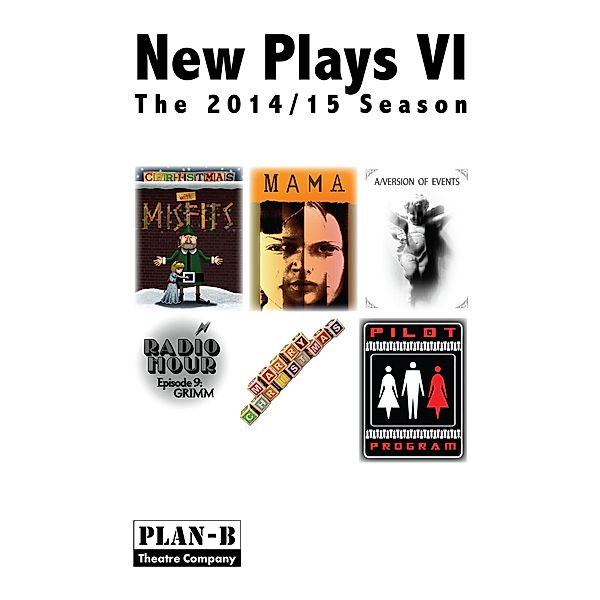 New Plays VI, Plan-B Theatre Company
