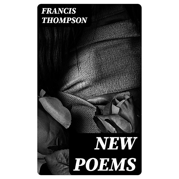 New Poems, Francis Thompson