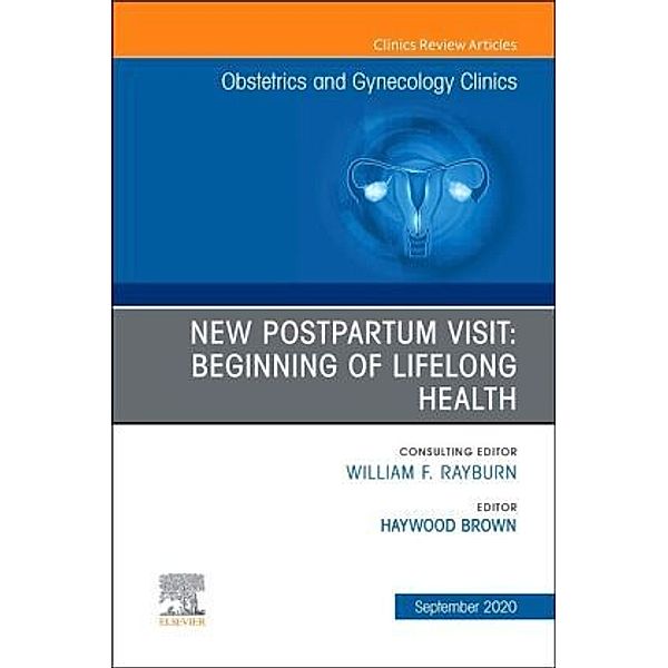 New Postpartum Visit: Beginning of Lifelong Health, An Issue of Obstetrics and Gynecology Clinics