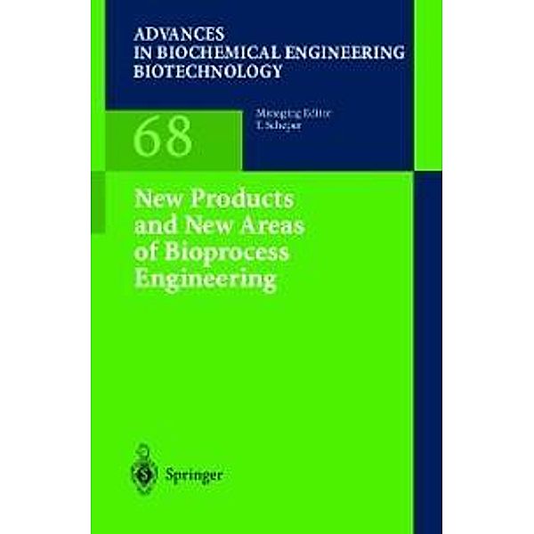 New Products and New Areas of Bioprocess Engineering / Advances in Biochemical Engineering/Biotechnology Bd.68