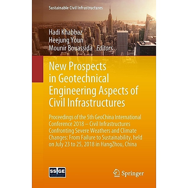 New Prospects in Geotechnical Engineering Aspects of Civil Infrastructures / Sustainable Civil Infrastructures