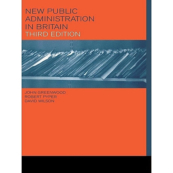 New Public Administration in Britain, John Greenwood, Robert Pyper, David Wilson