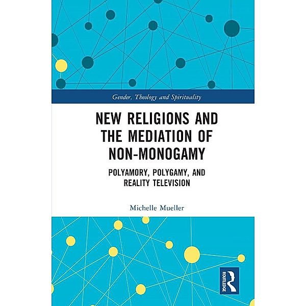 New Religions and the Mediation of Non-Monogamy, Michelle Mueller