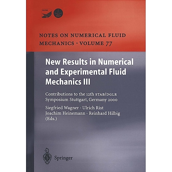 New Results in Numerical and Experimental Fluid Mechanics III / Notes on Numerical Fluid Mechanics and Multidisciplinary Design Bd.77