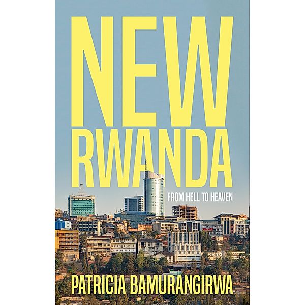 NEW RWANDA From Hell to Heaven / Matador, Patricia Bamurangirwa