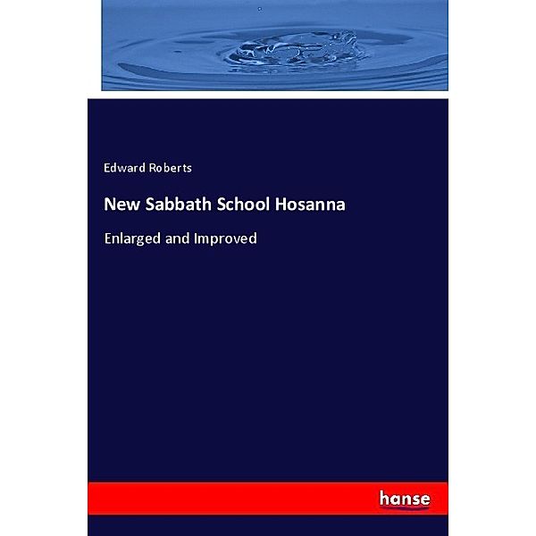 New Sabbath School Hosanna, Edward Roberts