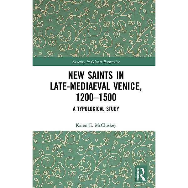 New Saints in Late-Mediaeval Venice, 1200-1500, Karen E. McCluskey