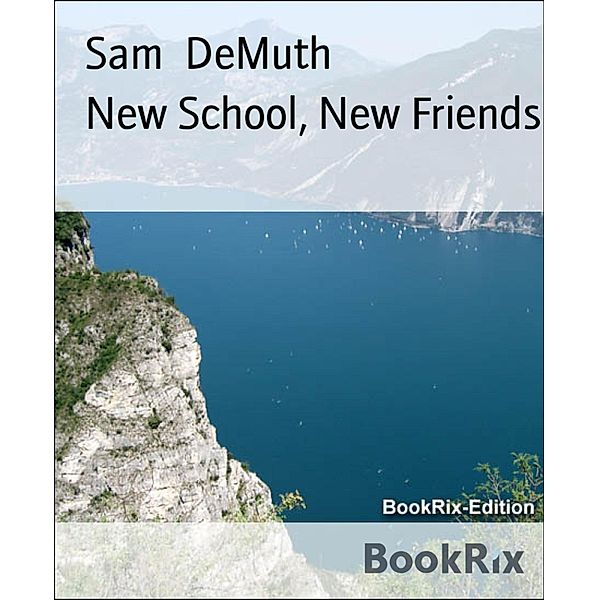 New School, New Friends, Sam DeMuth