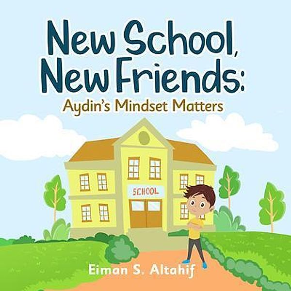 New School, New Friends, Eiman S. Altahif