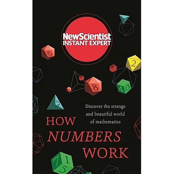 New Scientist Instant Expert / How Numbers Work, New Scientist