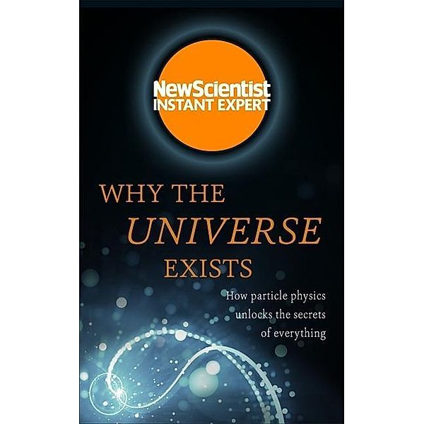 New Scientist: Why the Universe Exists, New Scientist