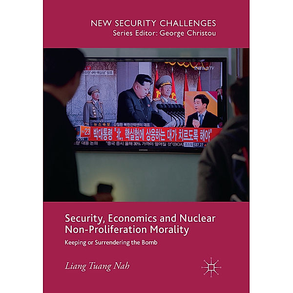 New Security Challenges / Security, Economics and Nuclear Non-Proliferation Morality, Liang Tuang Nah