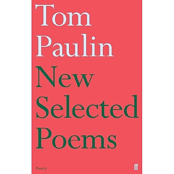 New Selected Poems, Tom Paulin