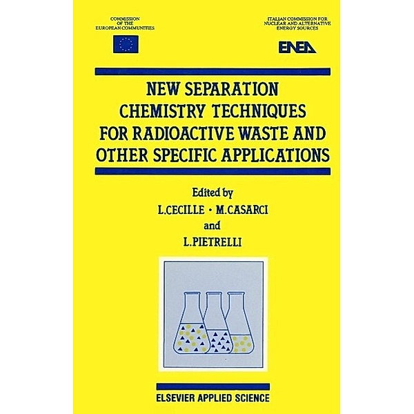 New Separation Chemistry Techniques for Radioactive Waste and Other Specific Applications, Messrs L. Cecille, M. Casarci, L. Pietrelli
