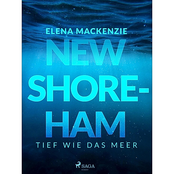 New Shoreham - Tief wie das Meer / New Shoreham Bd.1, Elena MacKenzie