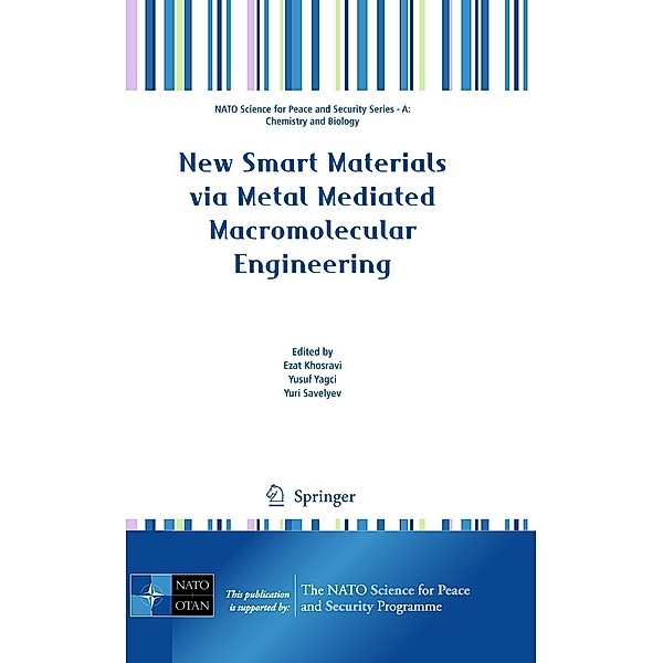 New Smart Materials via Metal Mediated Macromolecular Engineering / NATO Science for Peace and Security Series A: Chemistry and Biology