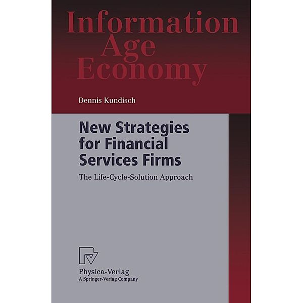 New Strategies for Financial Services Firms / Information Age Economy, Dennis Kundisch