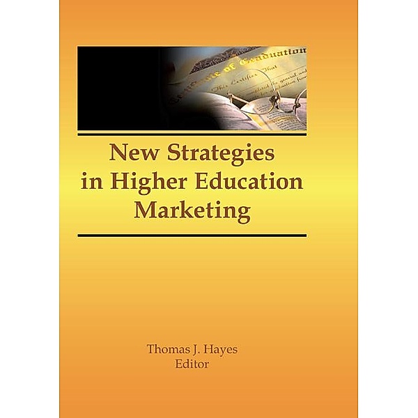 New Strategies in Higher Education Marketing, James A Burns, Thomas J Hayes
