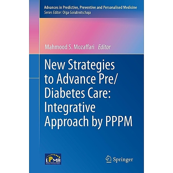 New Strategies to Advance Pre/Diabetes Care: Integrative Approach by PPPM / Advances in Predictive, Preventive and Personalised Medicine