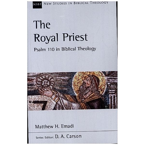 New Studies in Biblical Theology / The Royal Priest, Matthew Emadi