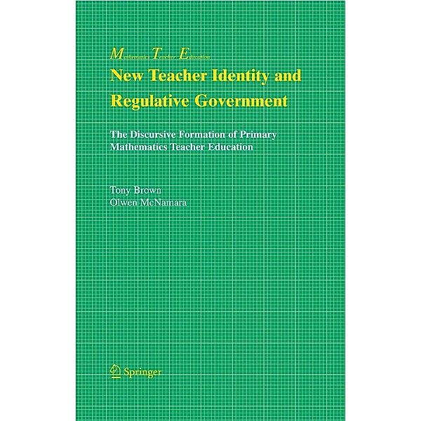 New Teacher Identity and Regulative Government / Mathematics Teacher Education Bd.2, Tony Brown, Olwen McNamara