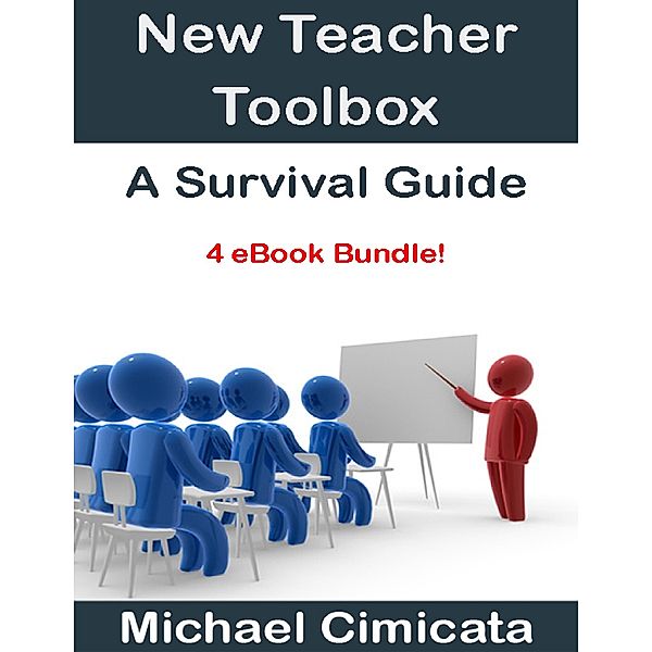 New Teacher Toolbox: A Survival Guide (4 eBook Bundle), Michael Cimicata