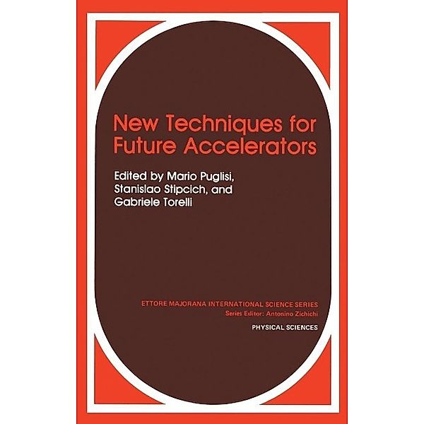 New Techniques for Future Accelerators / Ettore Majorana International Science Series Bd.29