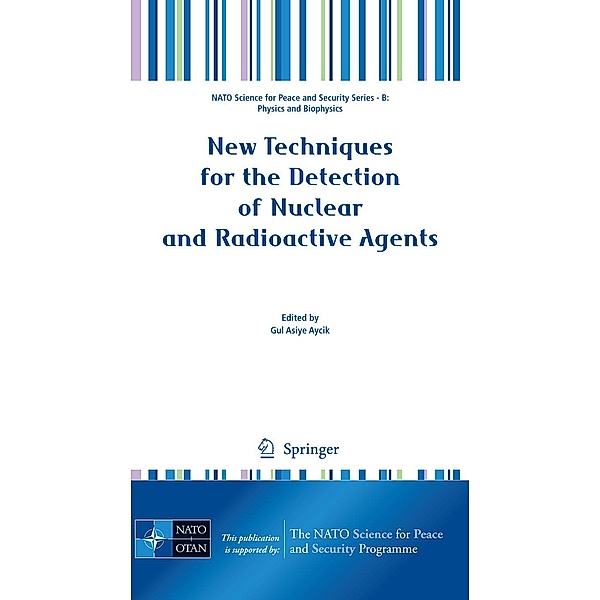 New Techniques for the Detection of Nuclear and Radioactive Agents / NATO Science for Peace and Security Series B: Physics and Biophysics