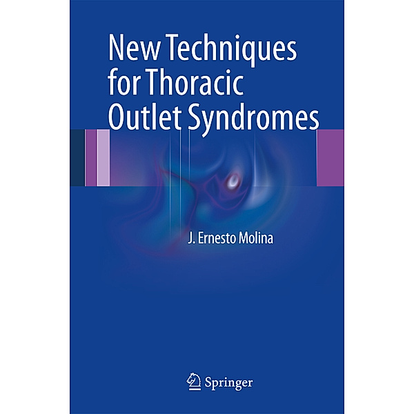 New Techniques for Thoracic Outlet Syndromes, J. Ernesto Molina