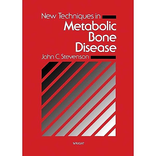 New Techniques in Metabolic Bone Disease, John C. Stevenson