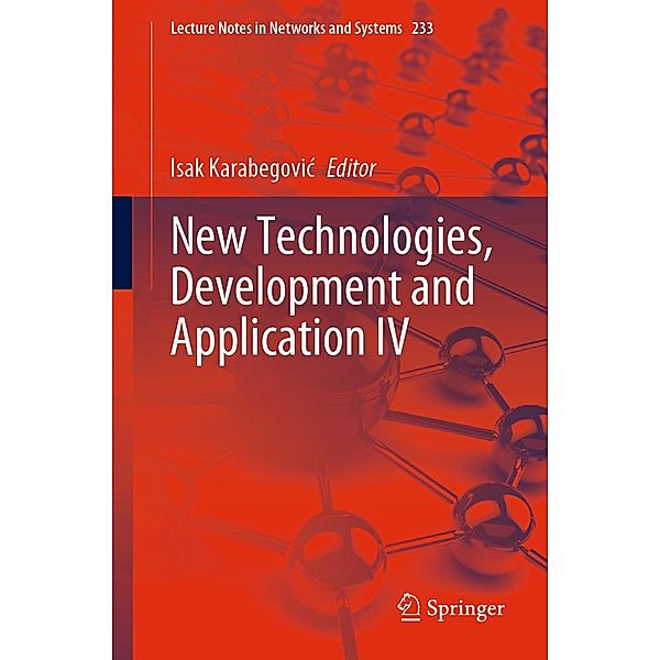 New Technologies, Development and Application IV / Lecture Notes in Networks and Systems Bd.233