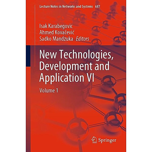 New Technologies, Development and Application VI / Lecture Notes in Networks and Systems Bd.687