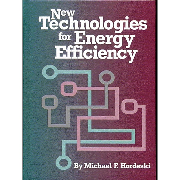 New Technologies for Energy Efficiency, Michael F. Hordeski