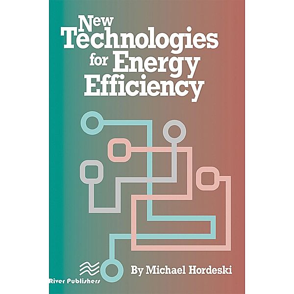 New Technologies for Energy Efficiency, Michael Frank Hordeski